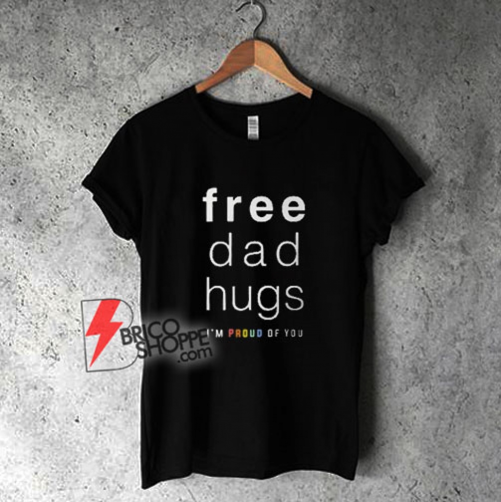 Free Dad Hugs Shirt LGBT Dad T Shirt bricoshoppe com Free Dad Hugs Shirt LGBT Dad T Shirt bricoshoppe com