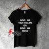 Give-Me-Van-Halen-or-Give-Me-Head-T-Shirt