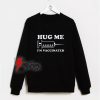 Hug-Me-I'm-Vaccinated-Sweatshirt---Funny-Sweatshirt