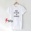 The-Future-Is-Female-T-Shirt