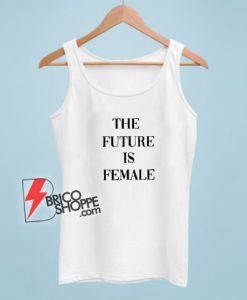 The Future Is Female Tank Top