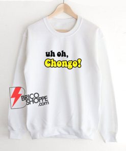 Uh-Oh-Chongo-Sweatshirt