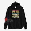 You say dad bod I say father figure Hoodie