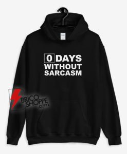 0-Days-Without-Sarcasm-Hoodie