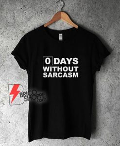 0-Days-Without-Sarcasm-T-Shirt