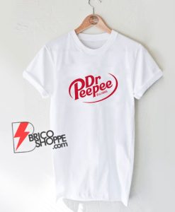 Dr Peepee T-Shirt - Funny Shirt