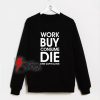 Enjoy-Capitalism-Work-Buy-Consume-Die--Sweatshirt