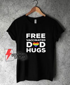 Gay-Pride-Free-Vaccinated-Dad-Hugs-T-Shirt