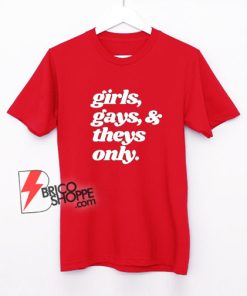 Girls Gays And Theys T-Shirt