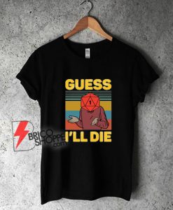 Guess-I'll-Die-D20-Vintage-T-Shirt
