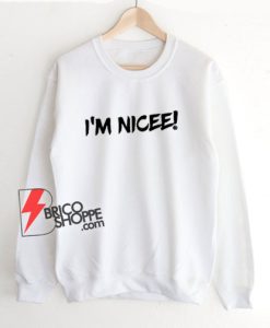 I'M-NICEE-!-Sweatshirt