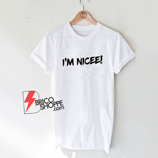 I'M-NICEE-!-T-Shirt