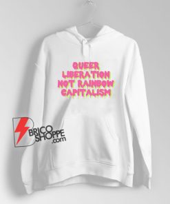 Queer Liberation Not Rainbow Capitalism Hoodie