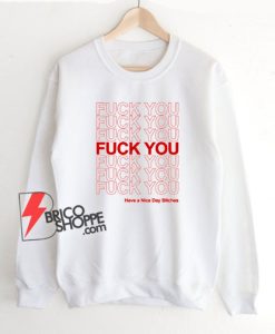 Thank You Fuck You Have A Nice Day Sweatshirt