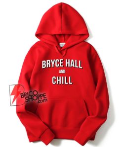 Bryce Hall And Chill Hoodie