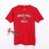 Bryce Hall And Chill T-Shirt