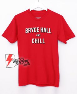Bryce Hall And Chill T-Shirt