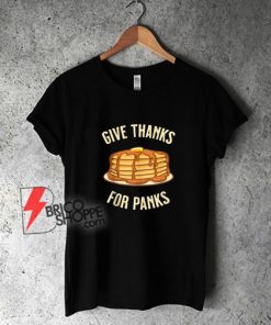 Give-Thanks-For-Panks-T-Shirt