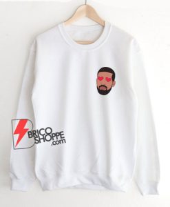 Heart Eyes Drake Sweatshirt - Drake Sweatshirt - Funny Sweatshirt
