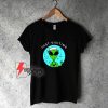 Just Visiting Alien Tourist Shirt - Funny Shirt