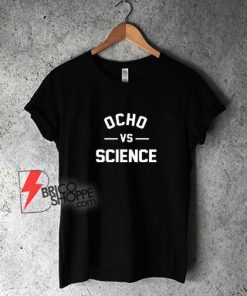 Ocho-Vs-Science-Parody-T-Shirt