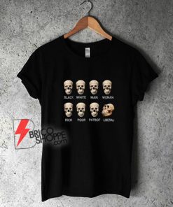 Skull-Black-White-Man-Woman-Rich-Poor-Liberal-Patriot-T-Shirt