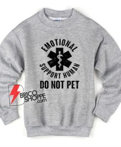 Support Human DO NOT PET Sweatshirt