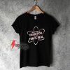 The Physics Is Theoretical The Fun Is Real T-Shirt