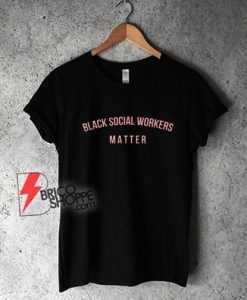 Black Social Workers Matter T-Shirt