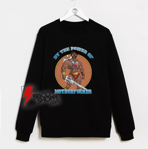 By The Power Of Motherfucker Sweatshirt – Samuel Jackson Sweatshirt