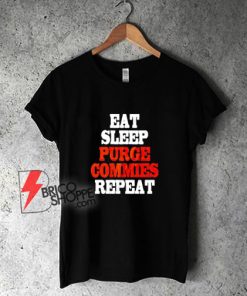 Eat-Sleep-Purge-Commies-Repeat-T-Shirt