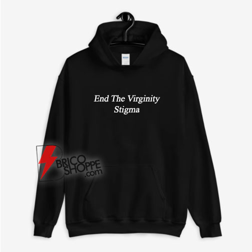 End The Virginity Stigma Hoodie