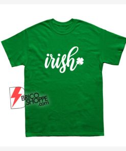 Irish Shirt - St Patrick's day Shirt