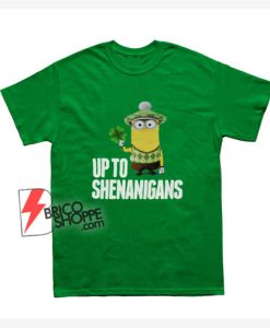 Minion Up To The Shenanigans T-Shirt