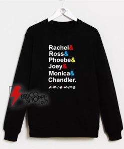 Rachel-Ross-Phoebe-Joey-Monica-Chandler-Friends-Sweatshirt