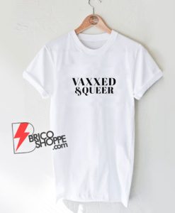 Vaxxed And Queer T-Shirt