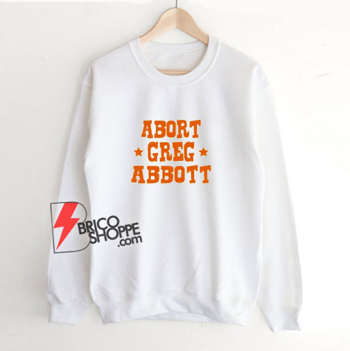 Abort-Greg-Abbott-Sweatshirt