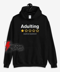Adulting-Would-Not-Recommend-Hoodie
