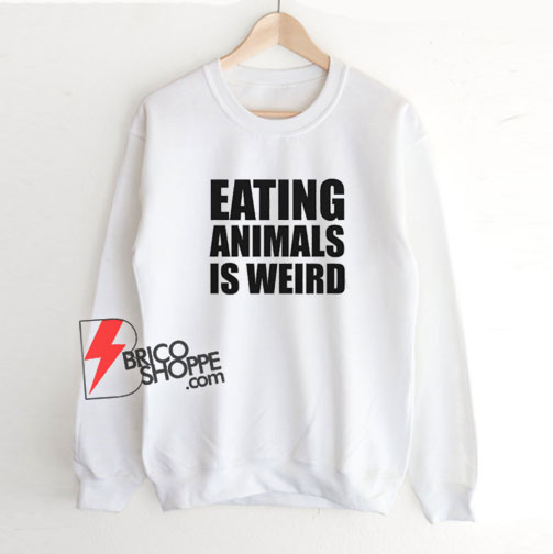 Eating-Animals-Is-Weird-Sweatshirt