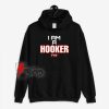 I Am A Hooker FTW Hoodie