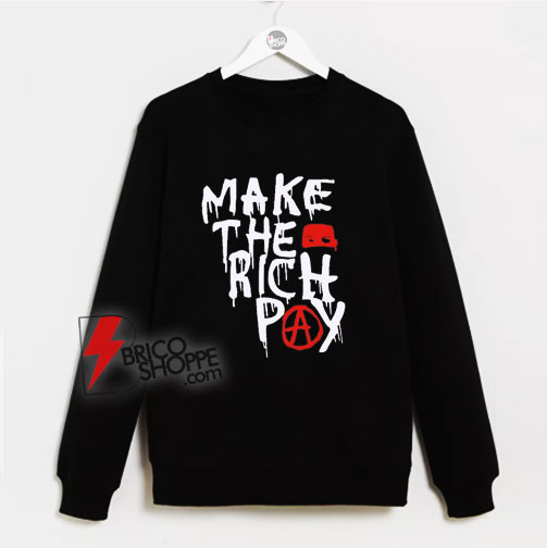 Make-The-Rich-Pay-Sweatshirt