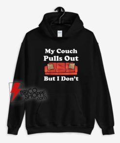 My-Couch-Pulls-Out-Quotes-Hoodie