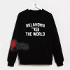 Oklahoma Vs The World Sweatshirt