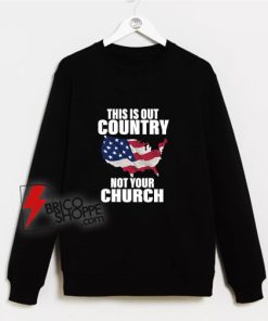 This-Is-Country-American-Not-Your-Church-Sweatshirt