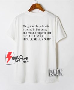 Tongue On Her Clit With A Thumb In Her Pussy And Middle Finger T-Shirt