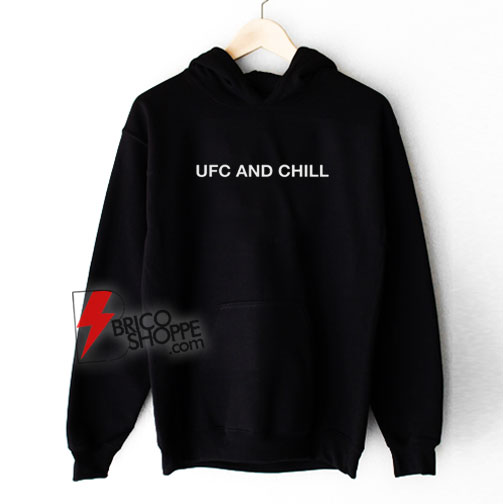 UFC and Chill Hoodie