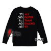All-Faster-Than-Dialing-911-Sweatshirt