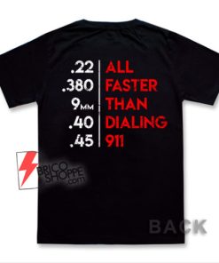 All-Faster-Than-Dialing-911-T-Shirt