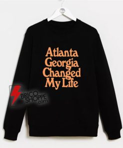 Atlanta-Georgia-Changed-My-Life-Sweatshirt