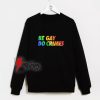 Be-Gay-Do-Crimes-Sweatshirt